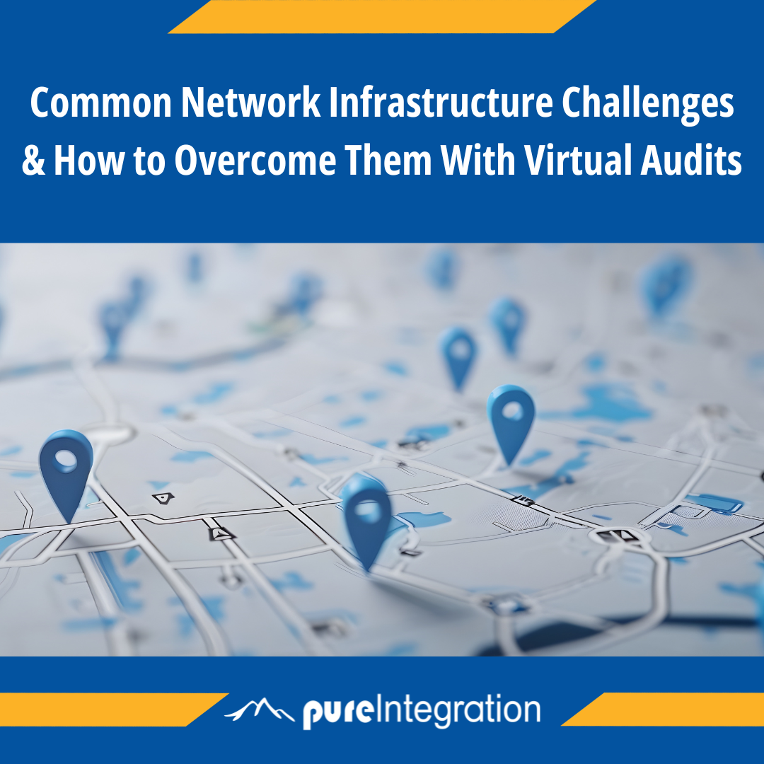 Common Network Infrastructure Challenges & How to Overcome Them With Virtual Audits