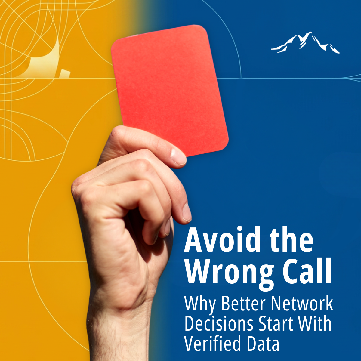 Avoid the Wrong Call: Why Better Network Decisions Start With Verified Data