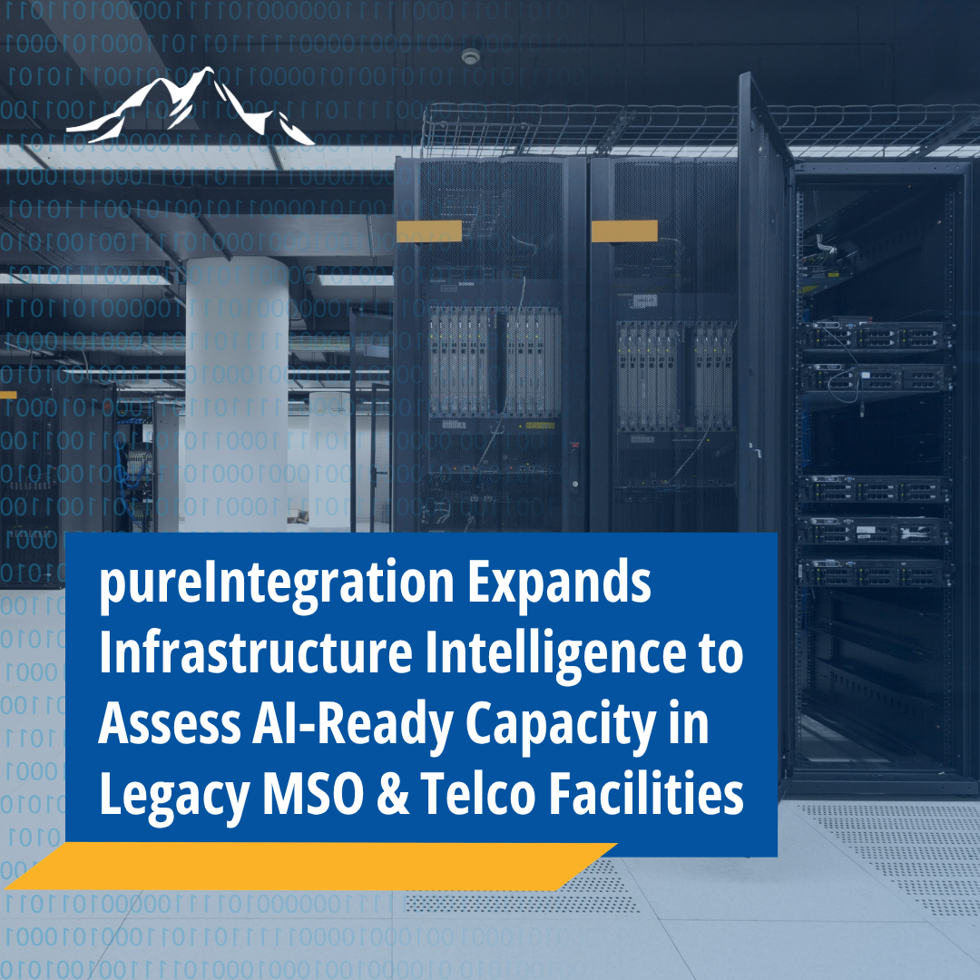 pureIntegration Expands Infrastructure Intelligence to Assess AI-Readiness in Legacy MSO & Telco Facilities